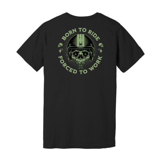 Born to Ride, Forced to Work Tee
